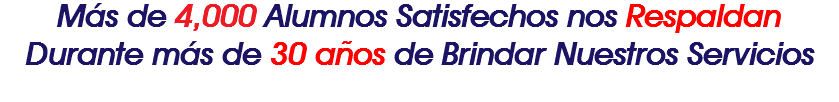 Más de 4,000 Alumnos Satisfechos nos Respaldan Durante más de 30 años de Brindar Nuestros Servicios
